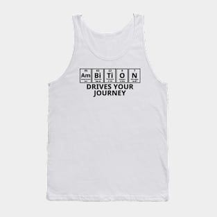 Ambition Drives Your Journey Tank Top